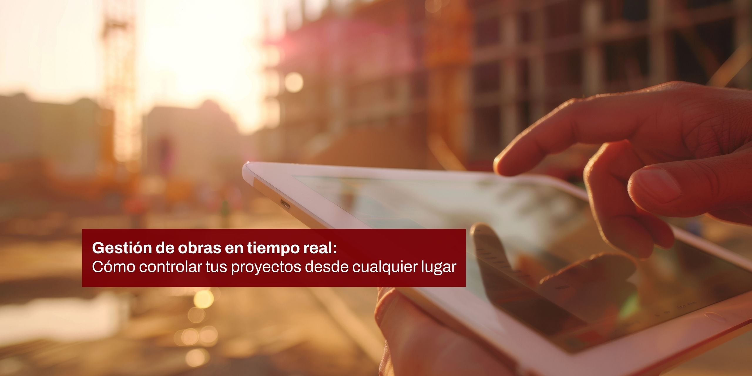 Gestión de obras en tiempo real