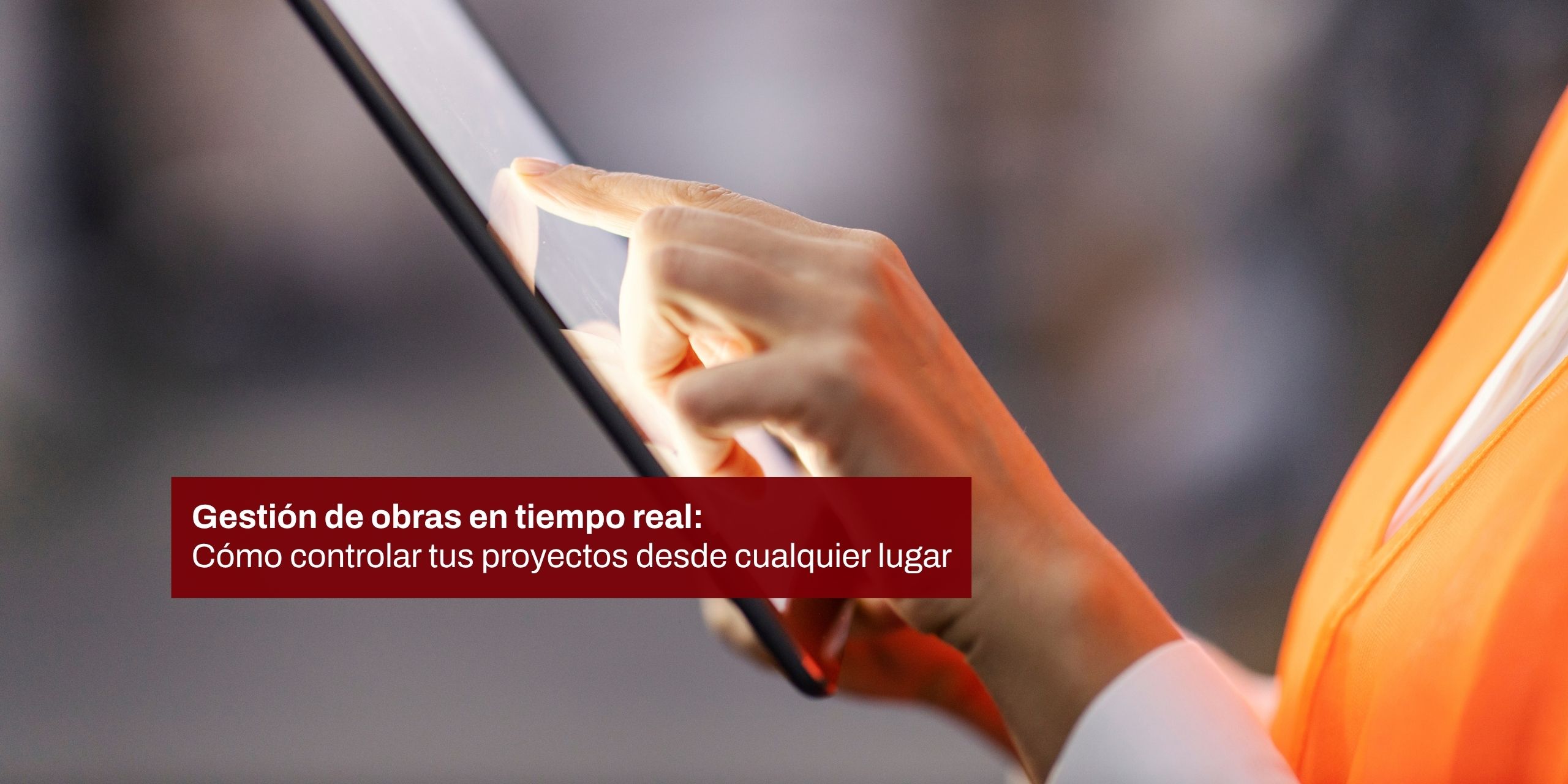 Gestión de obras en tiempo real